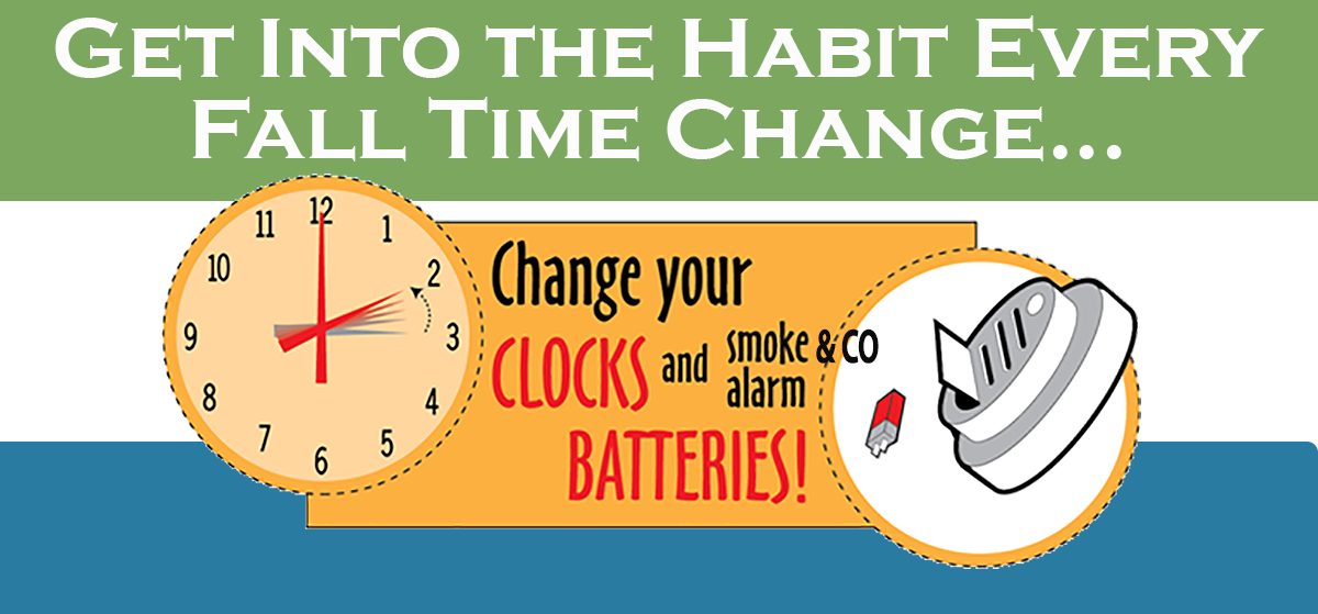 Change your alarm batteries when you change your clocks in the fall.